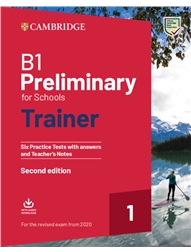 B1 Preliminary for Schools Trainer 1 for the Revised Exam from 2020 Six Practice Tests with Answers and Teacher